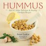 Hummus: And 65 Other Delicious & Healthy Chickpea Recipes
