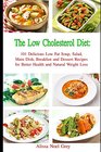 The Low Cholesterol Diet 101 Delicious Low Fat Soup Salad Main Dish Breakfast and Dessert Recipes for Better Health and Natural Weight Loss
