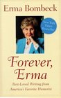 Forever Erma BestLoved Writing from America's Favorite Humorist
