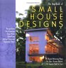 The Big Book of Small House Designs : 75 Award-Winning Plans for Your Dream House, All 1,250 Square Feet or Less