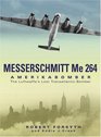Messerschmitt Me 264 Amerikabomber The Luftwaffe's Lost Transatlantic Bomber