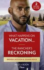 What Happens On Vacation / The Rancher's Reckoning What Happens on Vacation  / The Rancher's Reckoning