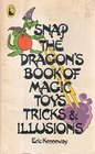 Snap The Dragon's Book Of Magic Toys Tricks And Illusions