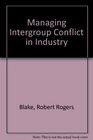 Managing Intergroup Conflict in Industry