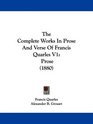 The Complete Works In Prose And Verse Of Francis Quarles V1: Prose (1880)