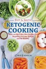 Fast  Simple Ketogenic Cooking Timesaving Ketogenic Diet Recipes for Beginners to Lose Weight and Be Healthy