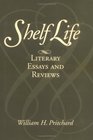 Shelf Life Literary Essays and Reviews