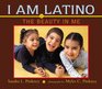 I Am Latino The Beauty in Me