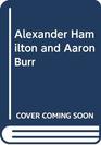 Alexander Hamilton and Aaron Burr (Landmark Books, 85)