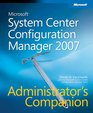 Microsoft System Center Configuration Manager 2007 Administrator's Companion