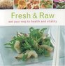 Fresh and Raw Eat Your Way to Health and Vitality