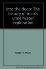 Into the deep The history of man's underwater exploration