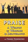 Praise  A Weapon of Warfare and Deliverance