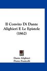 Il Convito Di Dante Alighieri E Le Epistole