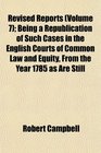 Revised Reports  Being a Republication of Such Cases in the English Courts of Common Law and Equity From the Year 1785 as Are Still