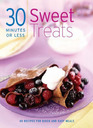 30 Minutes or Less  Sweet Treats