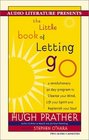 The Little Book of Letting Go A Revolutionary 30Day Program to Cleanse Your Mind Lift Your Spirit and Replenish Your Soul
