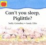 Can't You Sleep Piglittle
