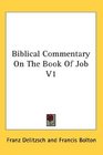 Biblical Commentary On The Book Of Job V1
