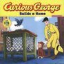 Curious George Builds a Home (Curious George)