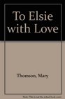 To Elsie with love An adventure into the unknown
