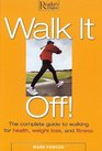 Walk It Off The Complete Guide to Walking for Health Weight Loss and Fitness