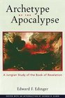 Archetype of the Apocalypse A Jungian Study of the Book of Revelation
