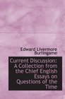 Current Discussion A Collection from the Chief English Essays on Questions of the Time