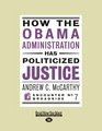 How The Obama Administration Has Politicized Justice