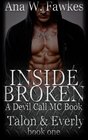 INSIDE BROKEN (A Devil Call MC Book) (Talon & Everly Book One) (Volume 1)