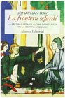La frontera sefardi/ The Border Sefardi La Reconquista Y La Comunidad Judia En La Espana Medieval