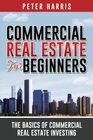 Commercial Real Estate for Beginners The Basics of Commercial Real Estate Investing