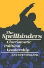 The Spellbinders  Charismatic Political Leadership