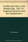 Conflict and War in the Middle East 196791 Regional Dynamic and the Superpowers