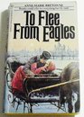 To Flee from Eagles