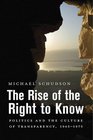 The Rise of the Right to Know Politics and the Culture of Transparency 19451975