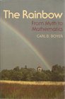 The Rainbow From Myth to Mathematics