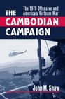 The Cambodian Campaign The 1970 Offensive and America's Vietnam War