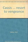 Cassis  resort to vengeance