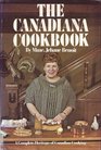 The Canadiana Cookbook A Complete Heritage of Canadian Cooking
