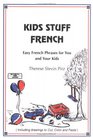 Kids Stuff French Easy French Phrases for You and Your Kids