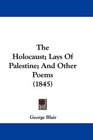 The Holocaust Lays Of Palestine And Other Poems