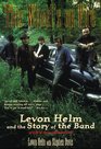 This Wheel's on Fire Levon Helm and the Story of the Band