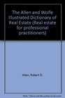 The Allen and Wolfe Illustrated Dictionary of Real Estate