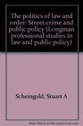 The politics of law and order Street crime and public policy