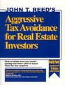 Aggressive Tax Avoidance for Real Estate Investors: How to Make Sure You Aren't Paying One More Cent in Taxes Than the Law Requires