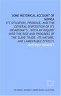 Some historical account of Guinea its situation produce and the general disposition of its inhabitants  with an inquiry into the rise and progress  trade its nature and lamentable effects