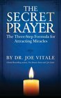 The Secret Prayer The ThreeStep Formula for Attracting Miracles