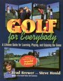 Golf for Everybody A Lifetime Guide for Learning Playing and Enjoying the Game