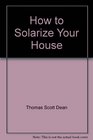 How to Solarize Your House